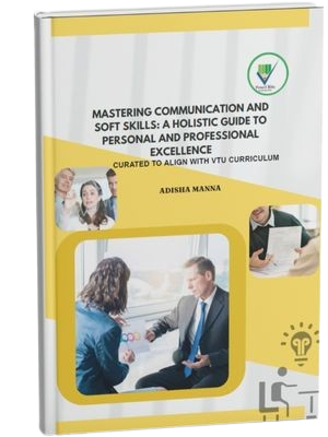 Mastering Communication and Soft Skills: A Holistic Guide to Personal and Professional Excellence